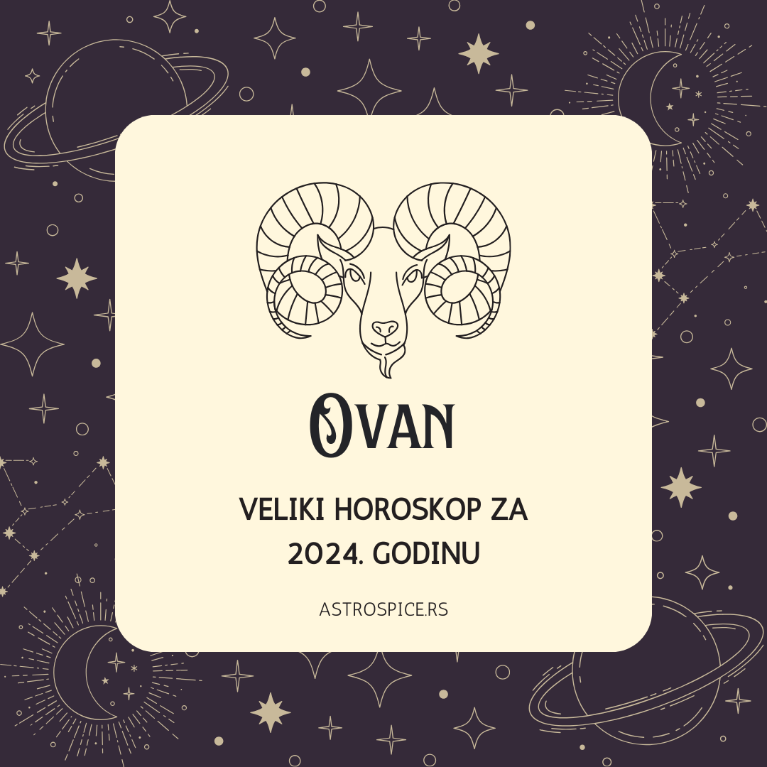 Veliki Horoskop za Ovna 2024. - Astro Spice
