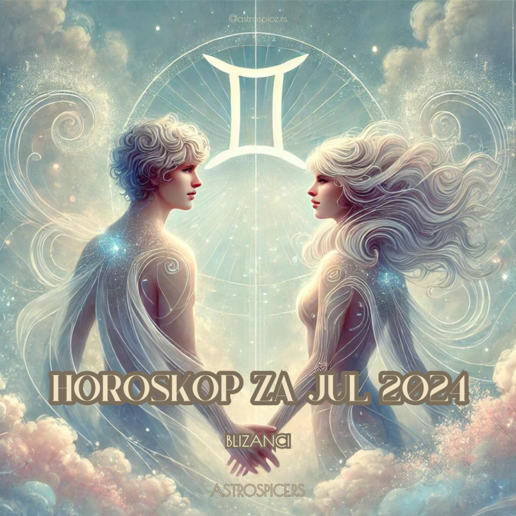blizanci horoskop za jul 2024