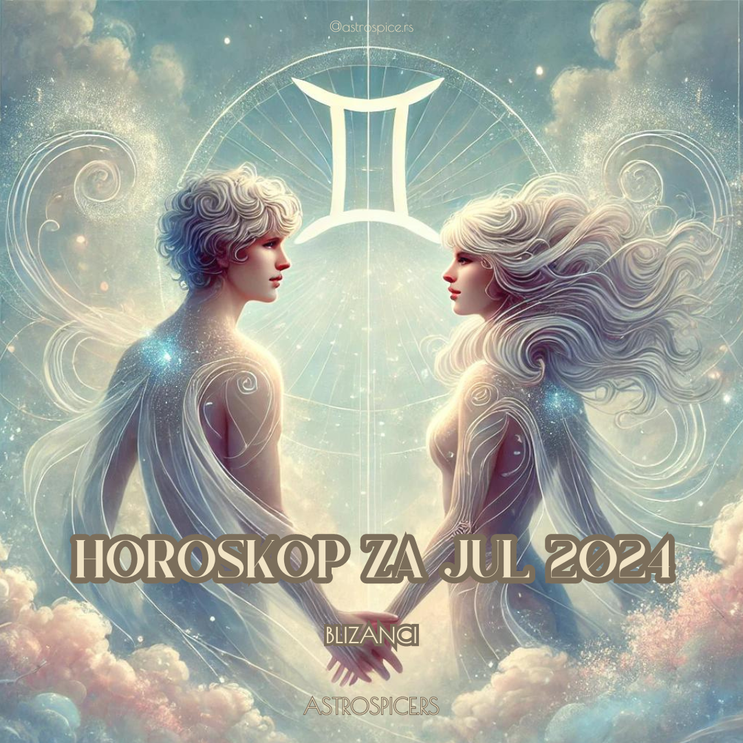 blizanci horoskop za jul 2024
